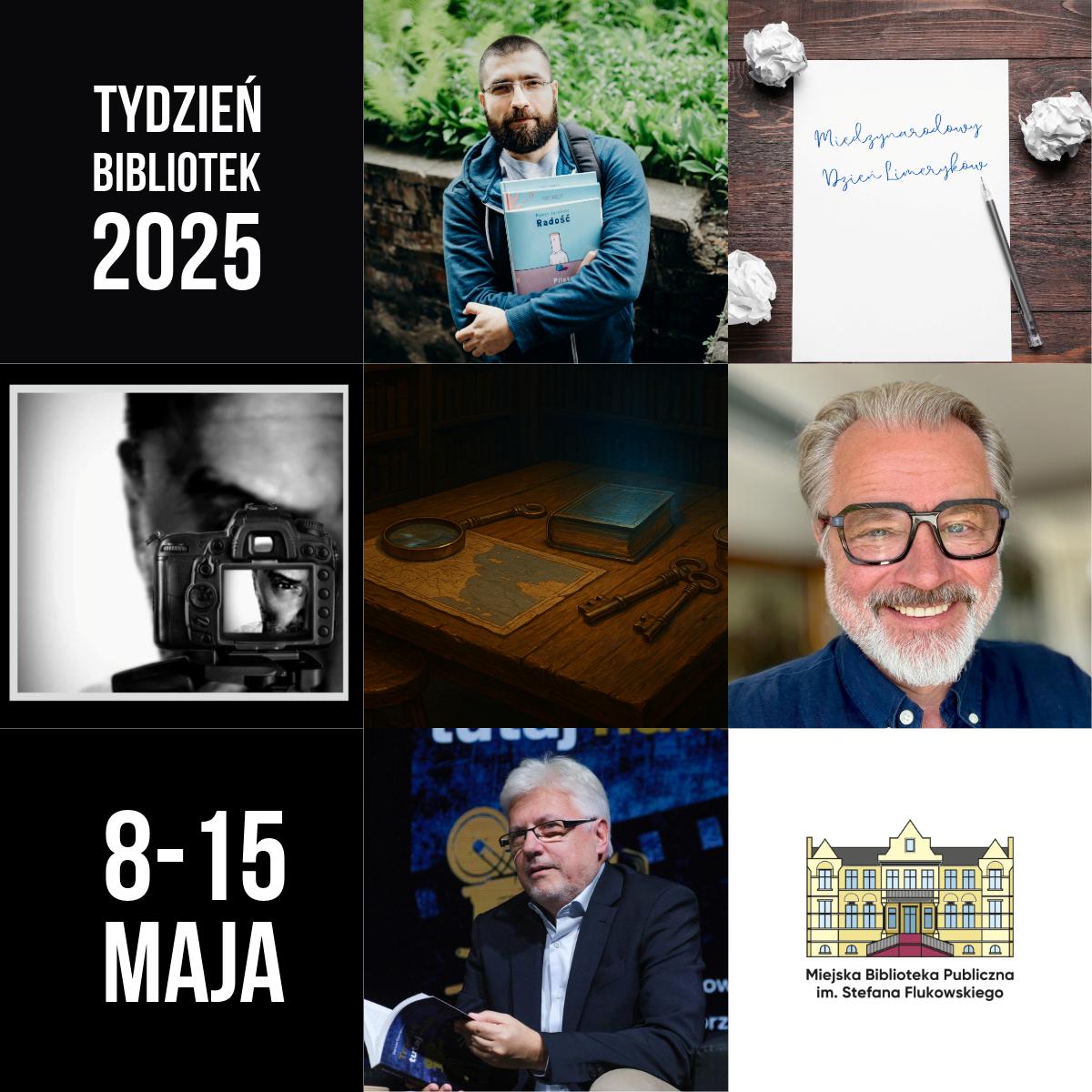 Kolaż promujący Tydzień Bibliotek 2025, który odbędzie się w dniach 8–15 maja. Na grafikach m.in. portrety mężczyzn trzymających książki, aparat fotograficzny, rękopis z napisem 'Międzynarodowy Dzień Pisarzy', klucze i lupa na stole w bibliotece oraz logo Miejskiej Biblioteki Publicznej im. Stefana Flukowskiego.