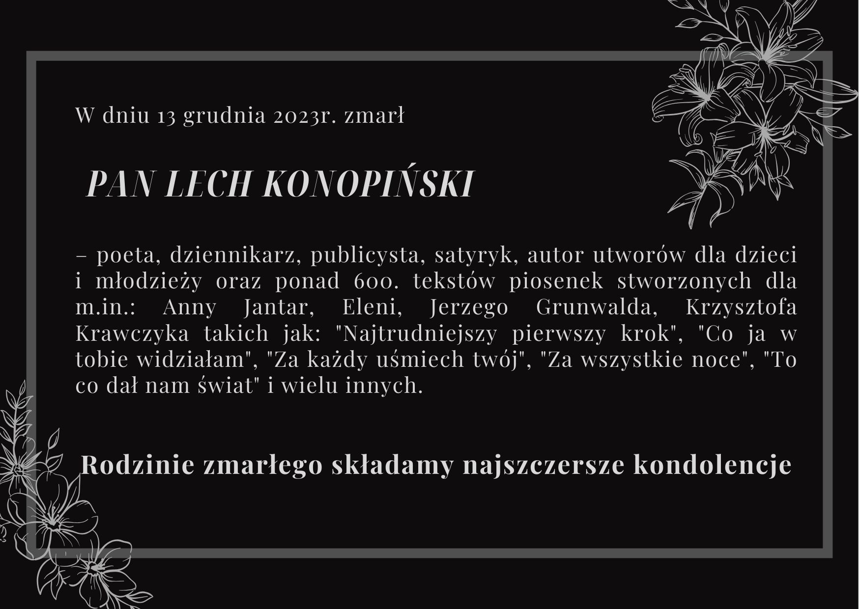 W dniu 13 grudnia 2023r. zmarł Pan Lech Konopiński poeta dziennikarz publicysta satyryk autor utworów dla dzieci i młodzieży oraz ponad 600. tekstów piosenek stworzonych dla m.in. Anny Janta